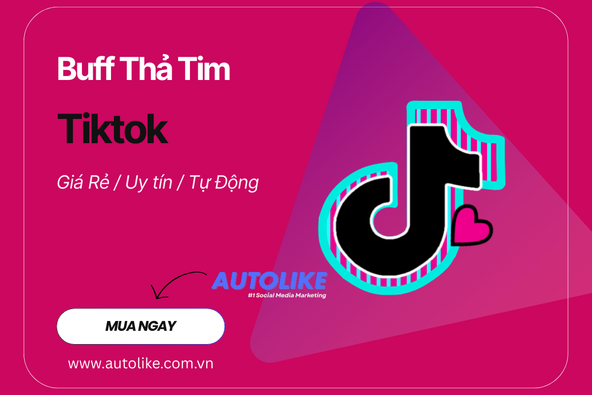 Buff Tim Tiktok, Tăng lượt thả tim Tiktok